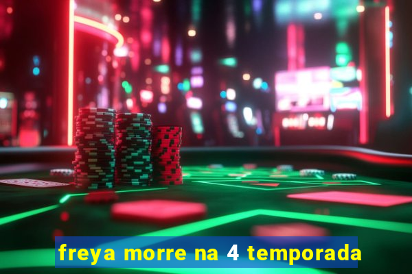 freya morre na 4 temporada